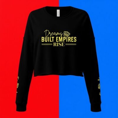 Dreams Built Empires Rise-Boss Lady Crop Sweatshirt