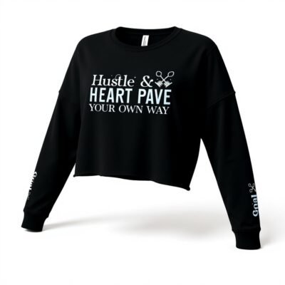 Hustle & heart pave your own way-Goal Digger Crop Sweatshirt