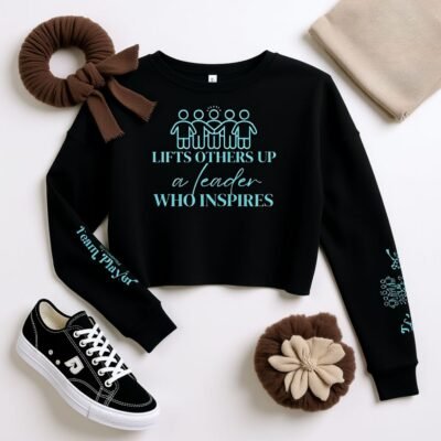 Lifts others up a leader who inspires-Team Player Crop Sweatshirt