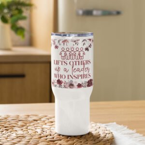Lifts others up a leader who inspires 25oz Travel mug with a handle