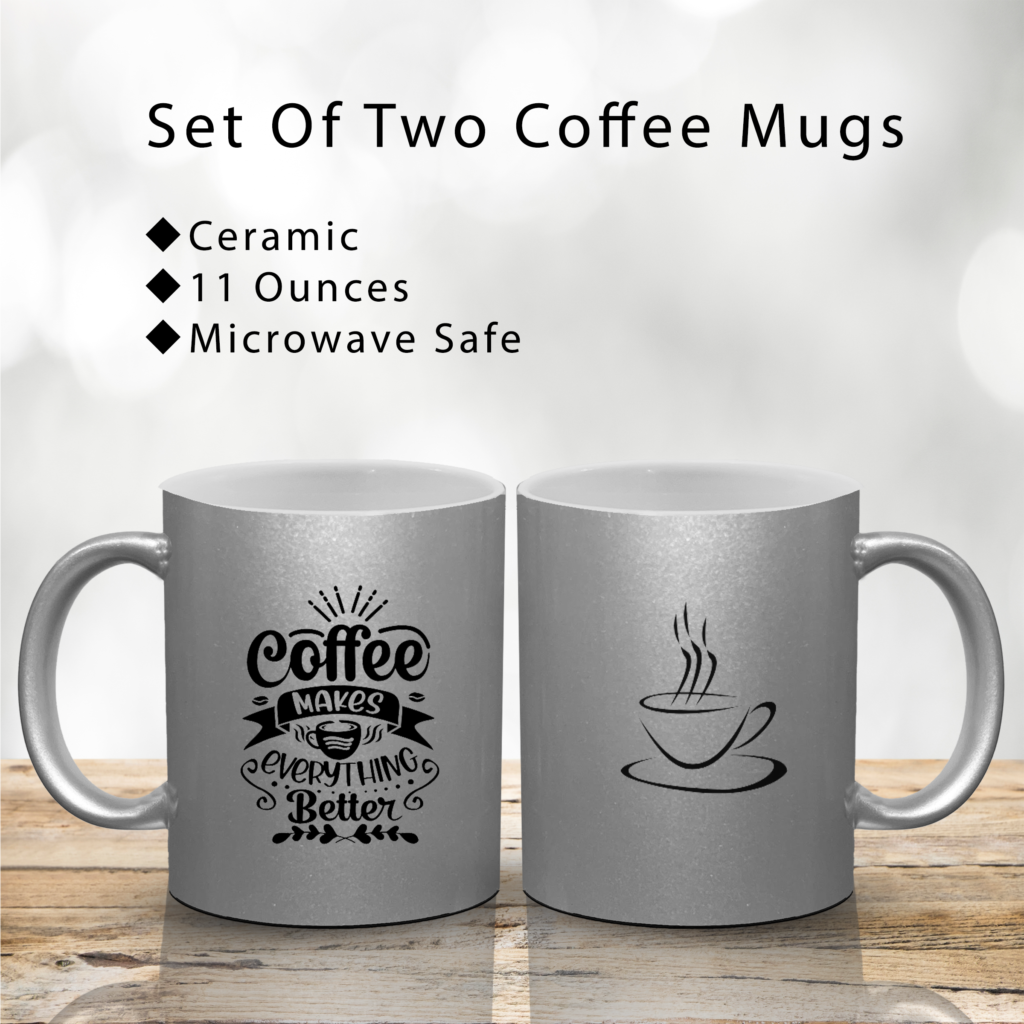 Ceramic mug collection – Gold & Silver- Coffee Makes Everything Better Design – 11 oz (3 Combo Options)