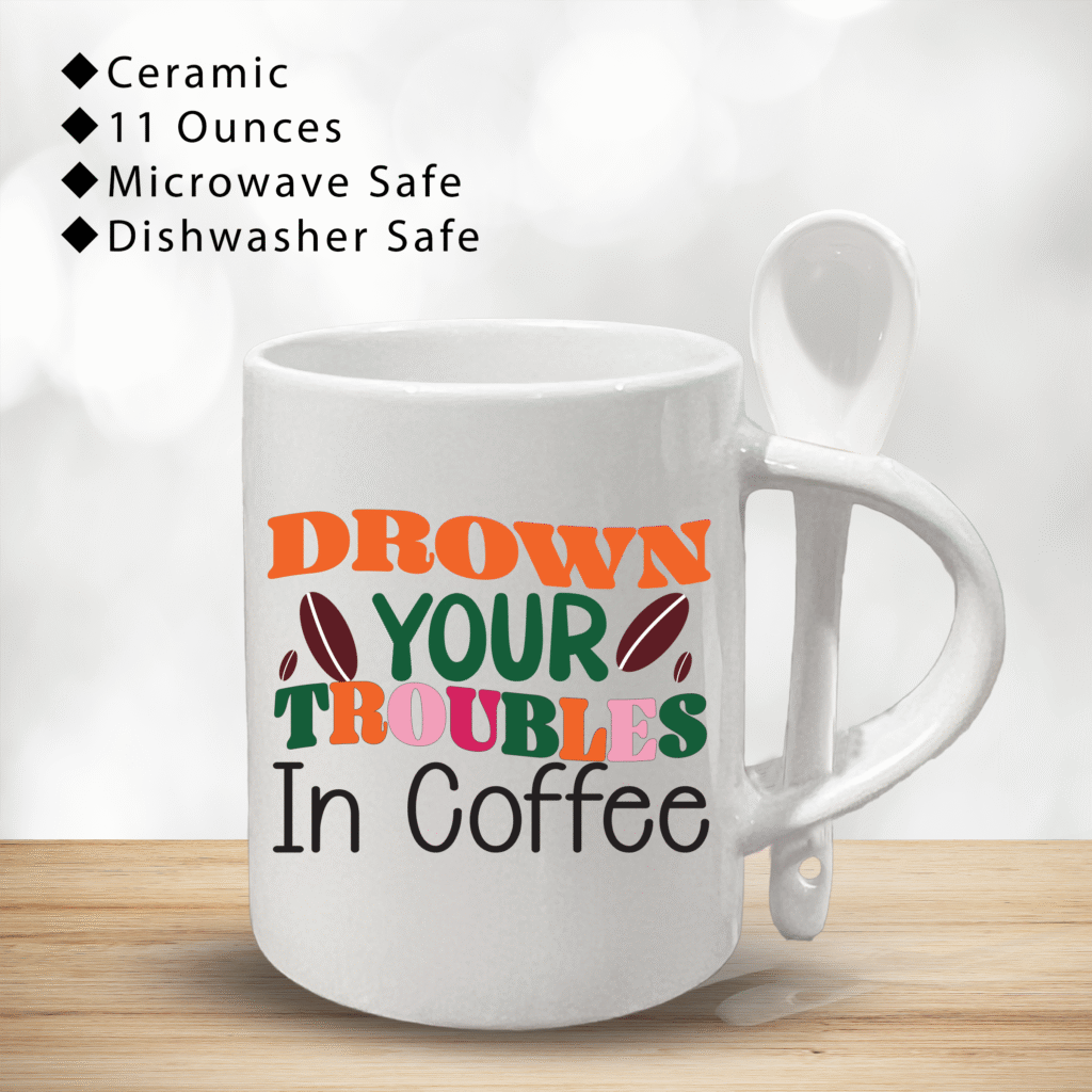 Ceramic Coffee Mug Gift for Friends and Family (11oz coffee mug with spoon) – Drown Your Troubles in Coffee