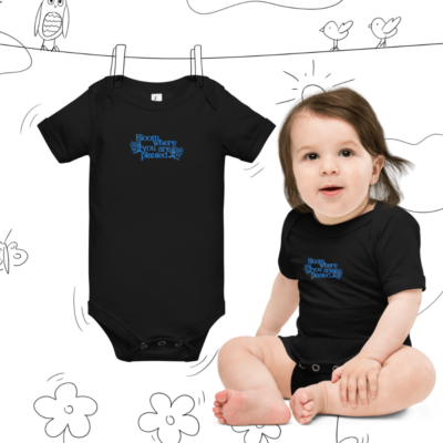 Bloom where you are planted embroidered Baby short sleeve one piece