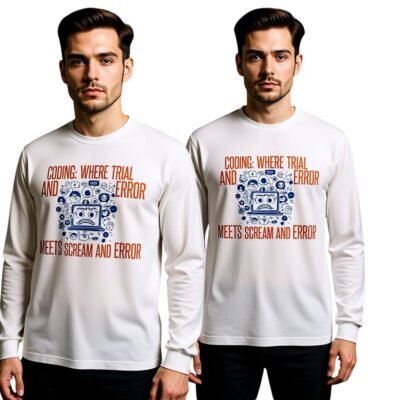 Coding: Where Trial and Error Meets Scream and Error Unisex Long Sleeve Tee