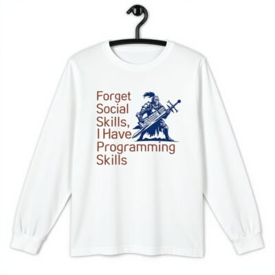Forget Social Skills, I Have Programming Skills Unisex Long Sleeve Tee